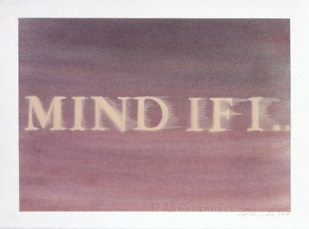Ed Ruscha, Mind If I… (2014), via Gagosian Gallery
Ed Ruscha, Mind If I… (2014), via Gagosian Gallery